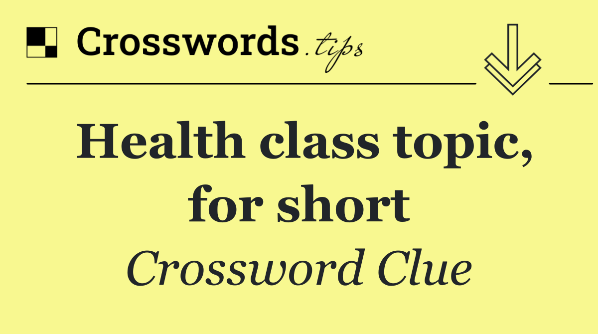Health class topic, for short