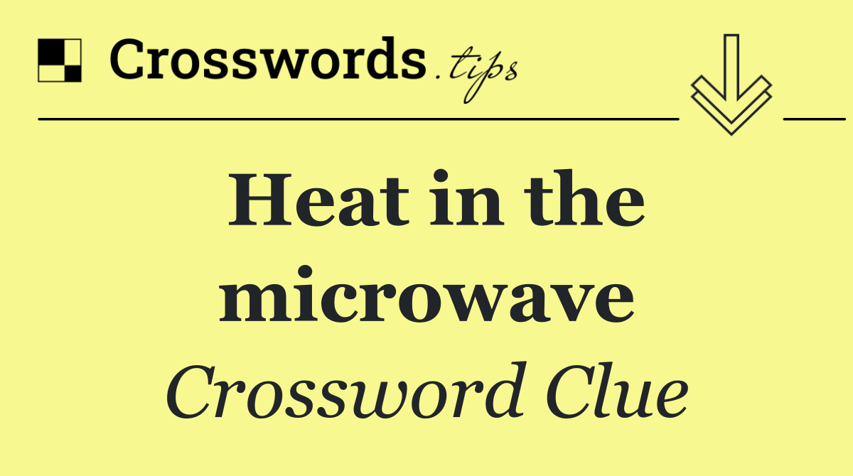 Heat in the microwave