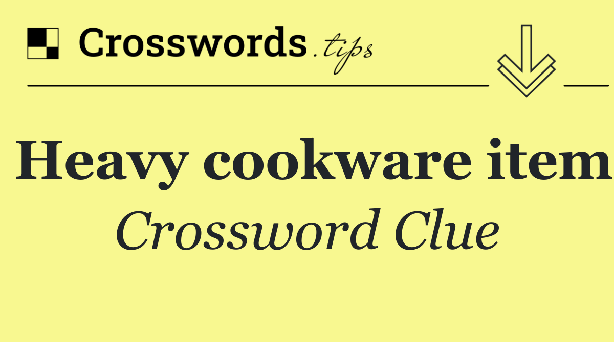 Heavy cookware item