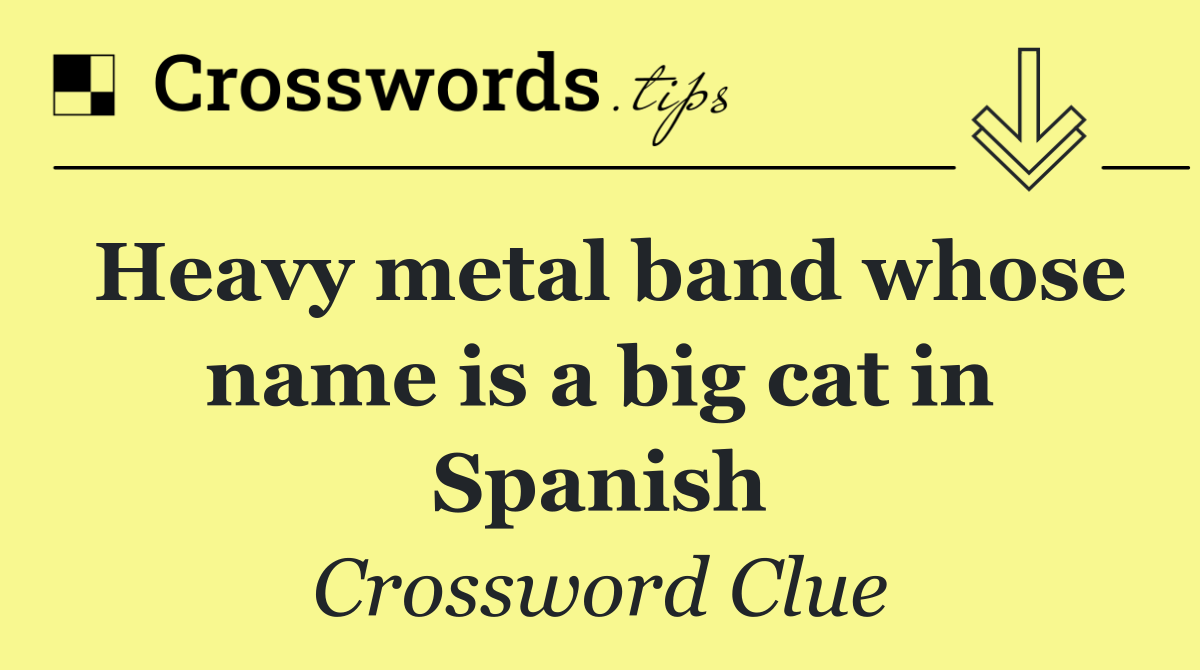 Heavy metal band whose name is a big cat in Spanish