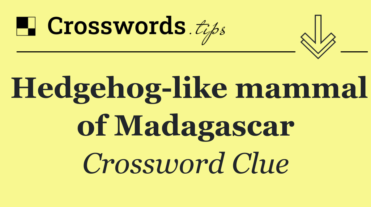Hedgehog like mammal of Madagascar