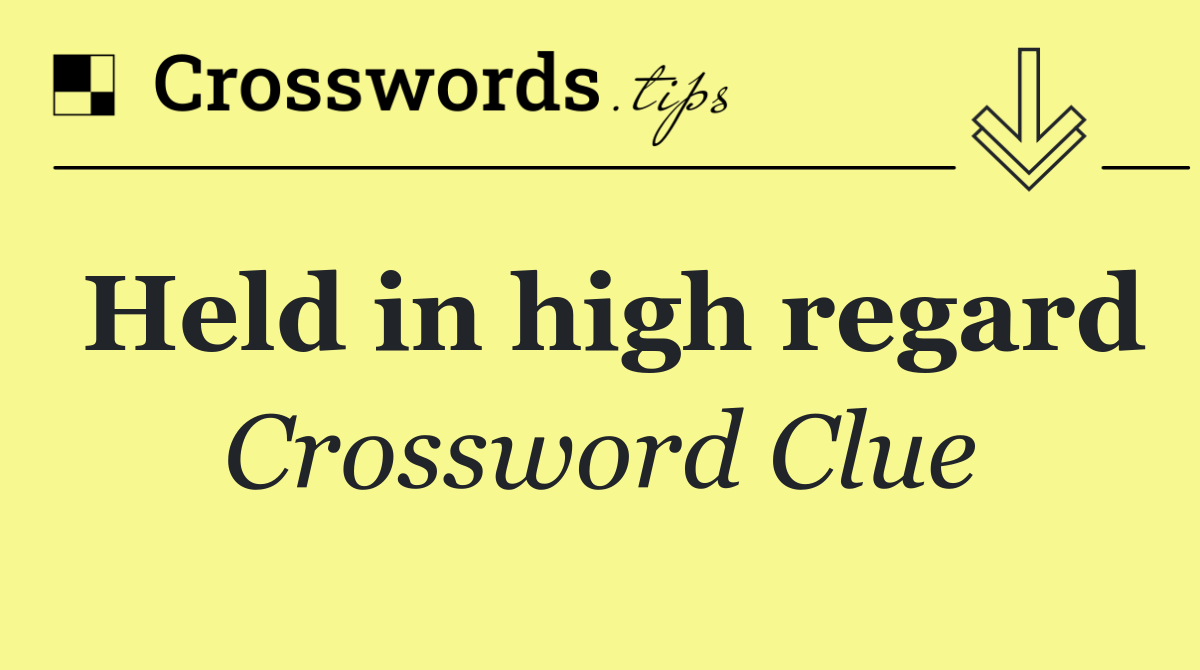 Held in high regard
