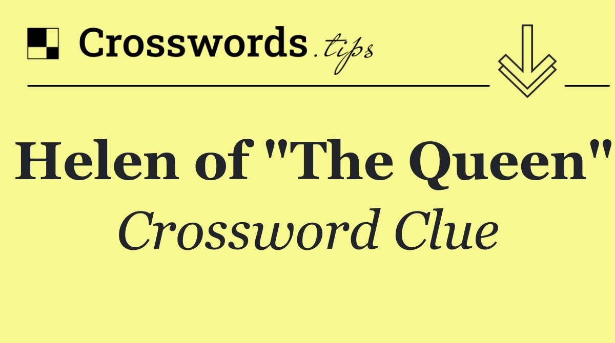 Helen of "The Queen"