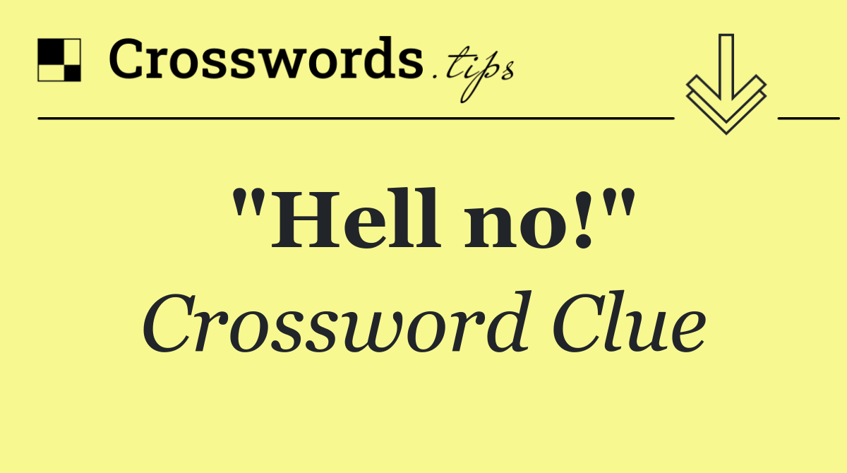 "Hell no!"