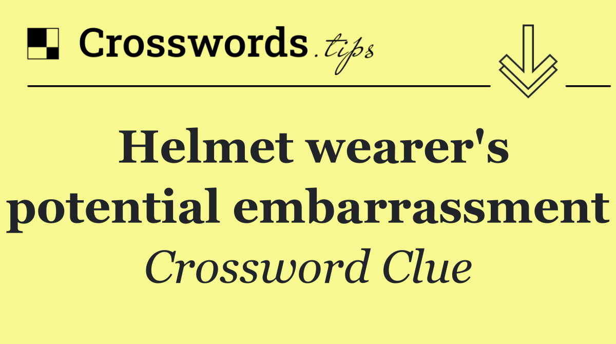 Helmet wearer's potential embarrassment