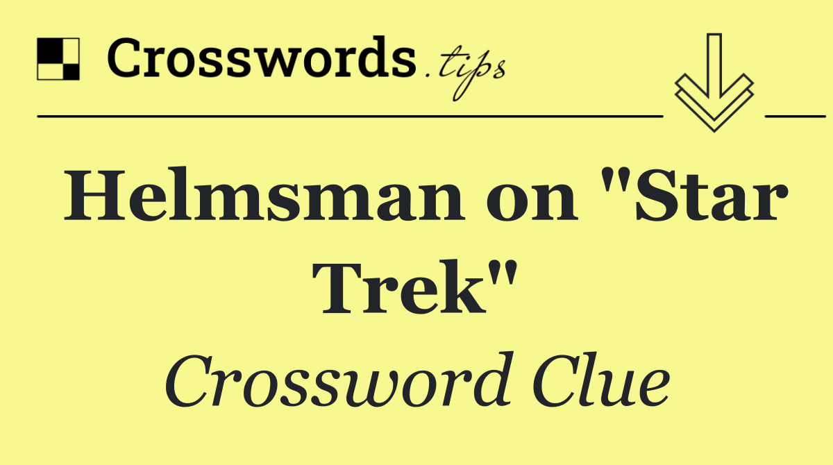 Helmsman on "Star Trek"