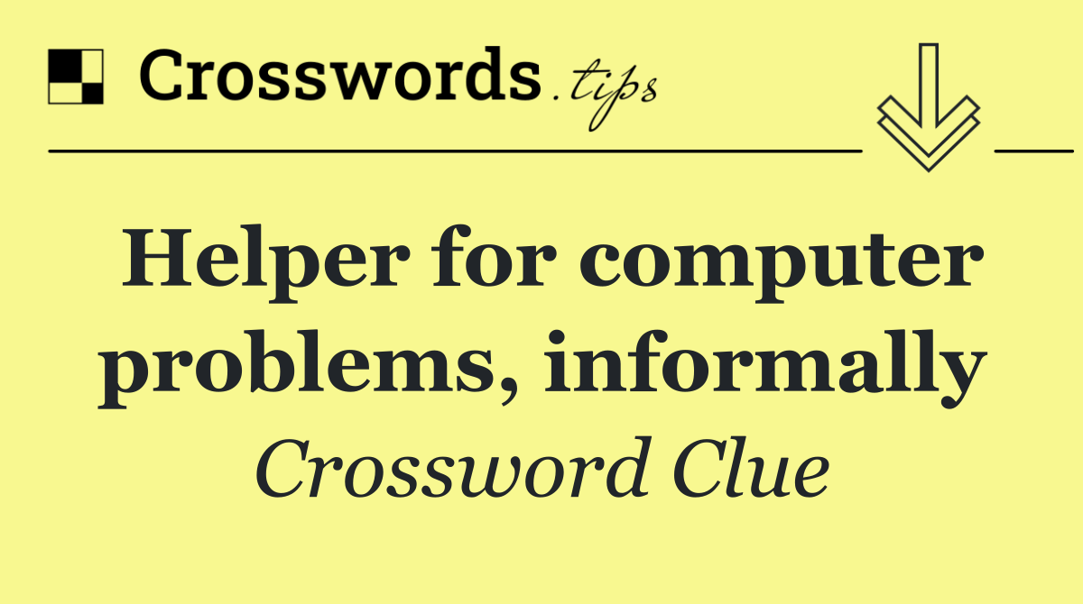 Helper for computer problems, informally