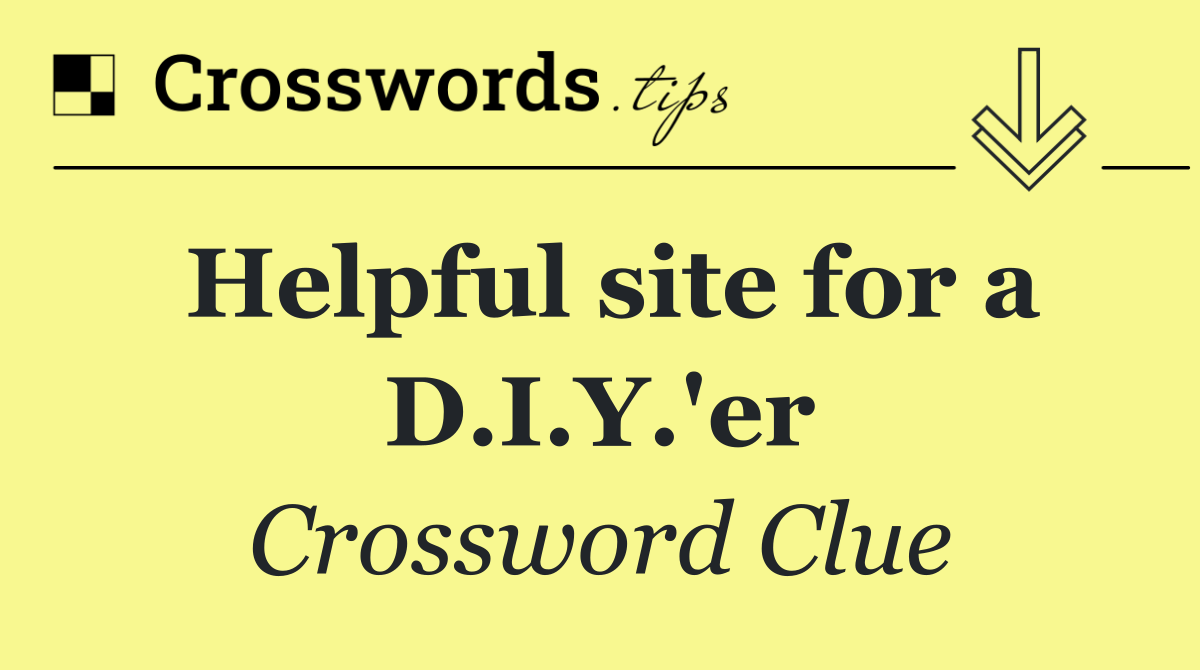 Helpful site for a D.I.Y.'er