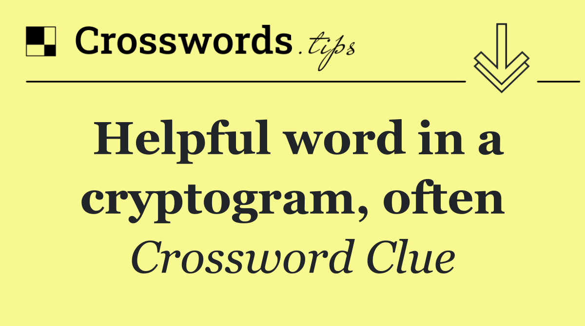 Helpful word in a cryptogram, often