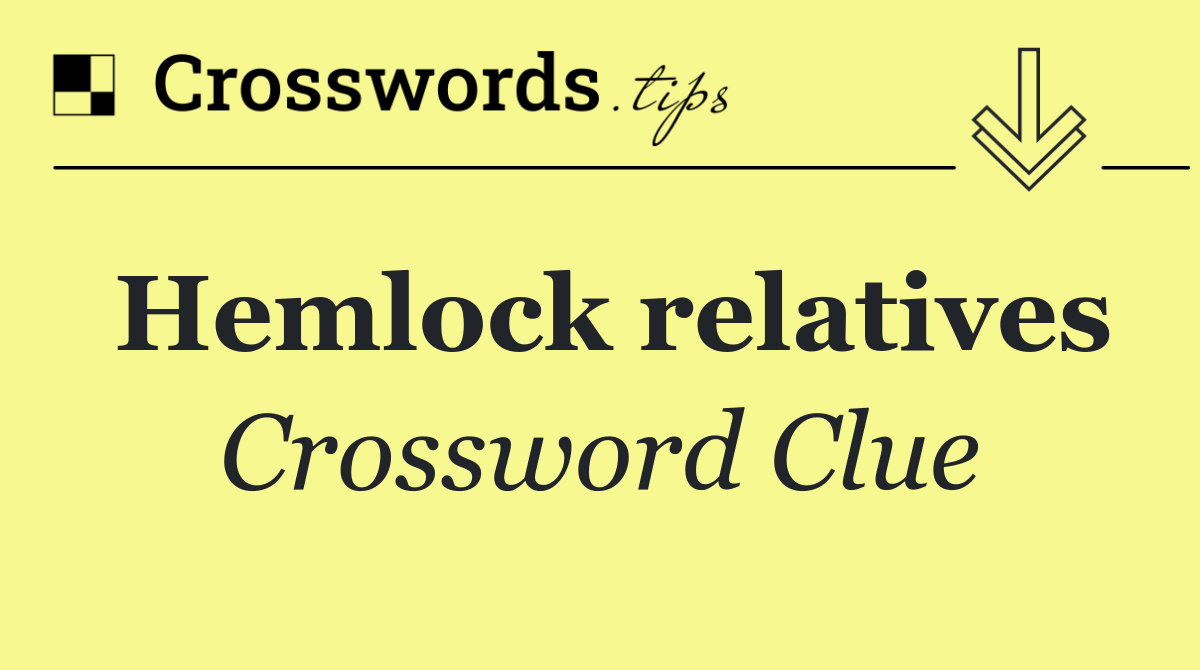 Hemlock relatives