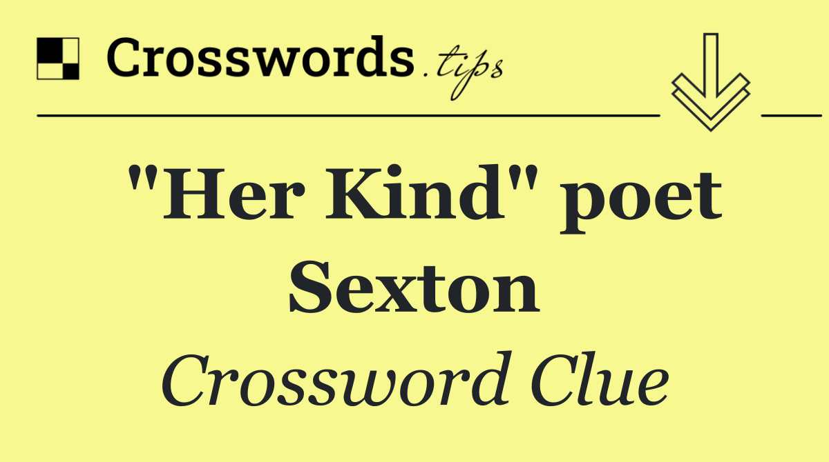 "Her Kind" poet Sexton