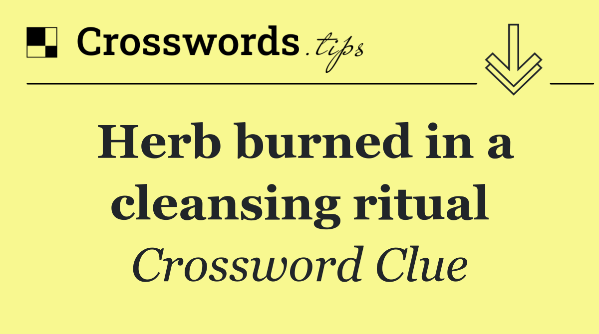 Herb burned in a cleansing ritual
