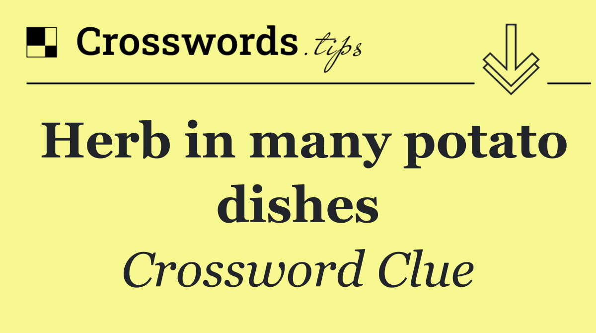 Herb in many potato dishes