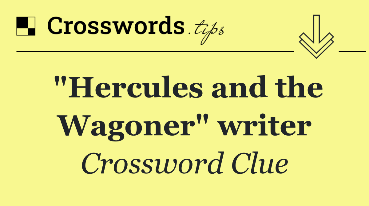 "Hercules and the Wagoner" writer