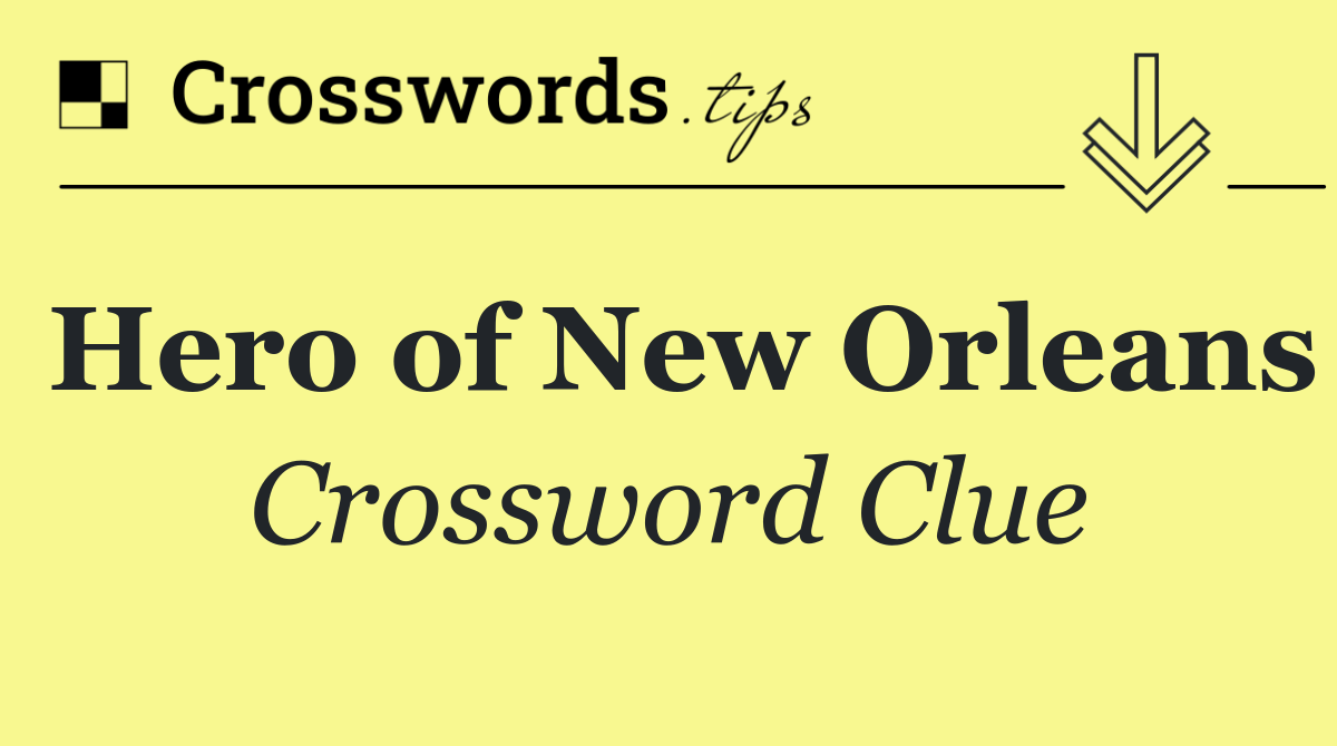 Hero of New Orleans
