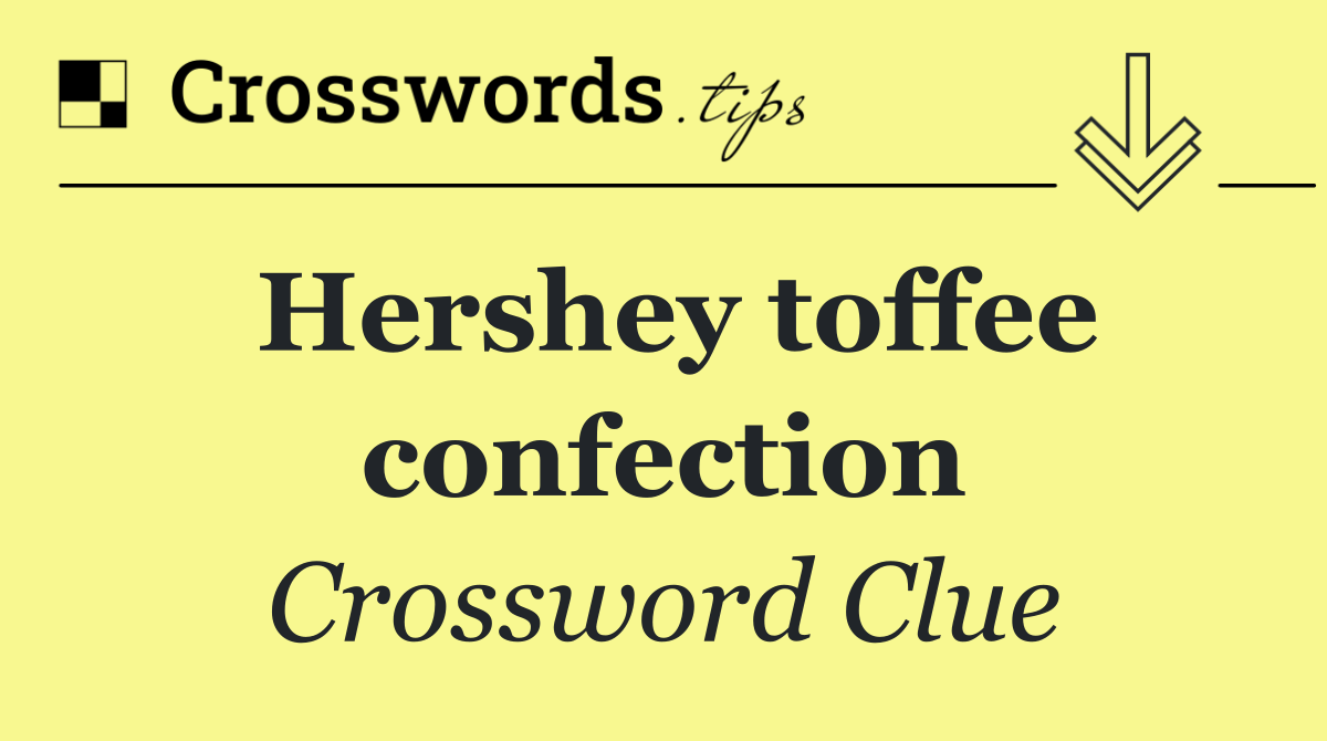 Hershey toffee confection