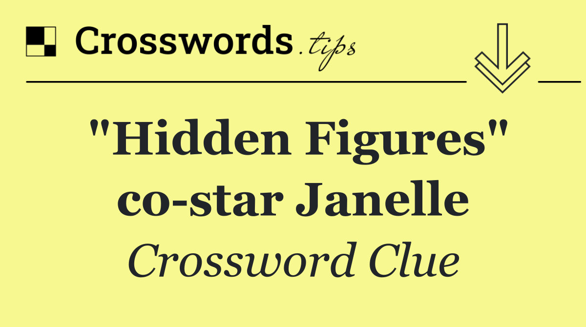 "Hidden Figures" co star Janelle