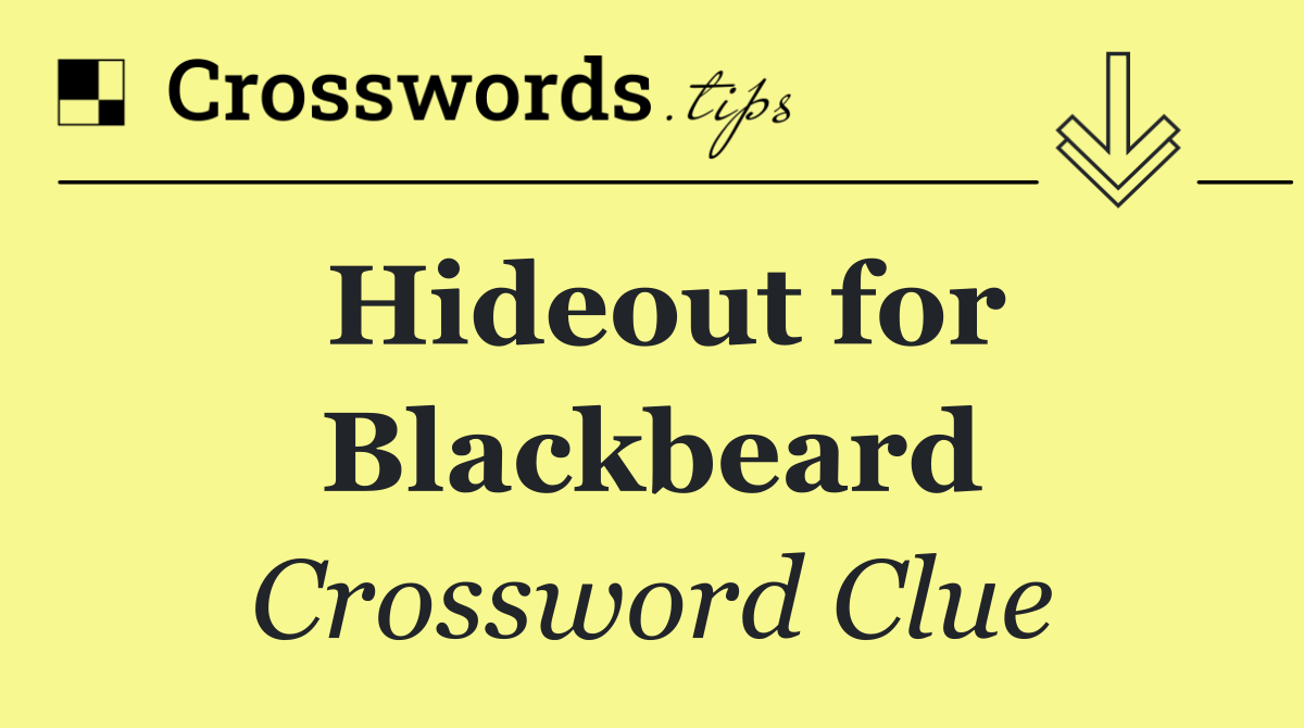 Hideout for Blackbeard