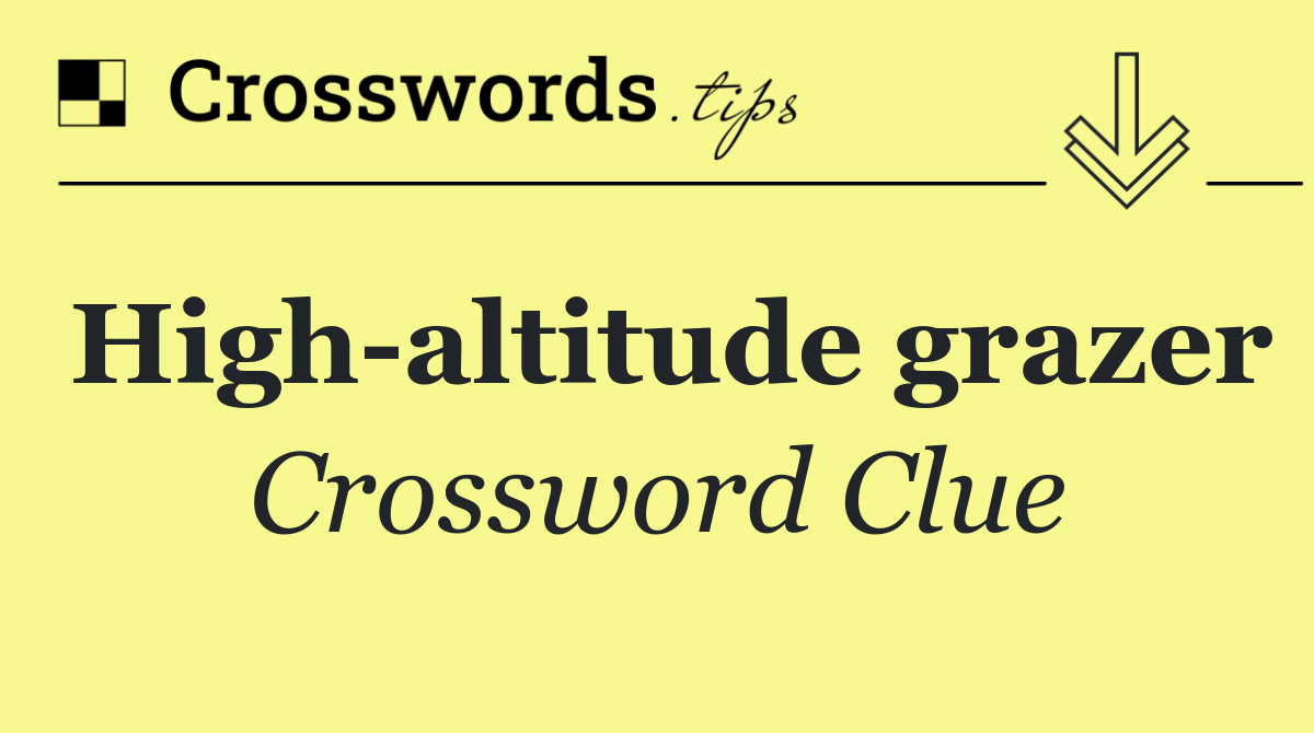 High altitude grazer