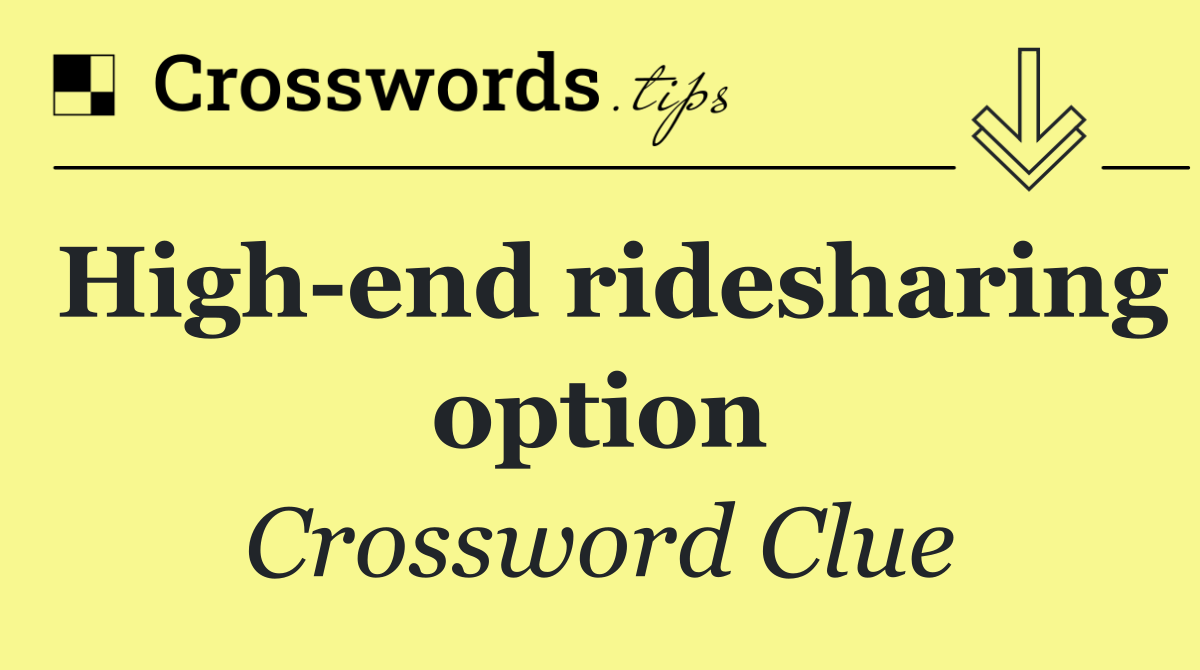 High end ridesharing option