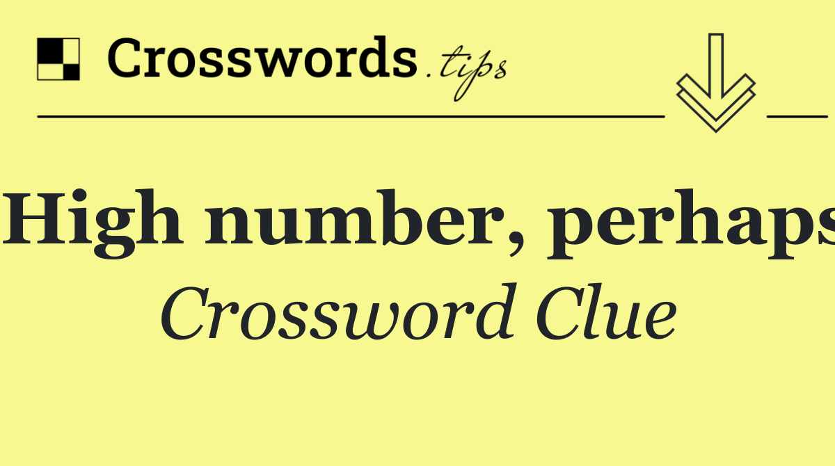 High number, perhaps
