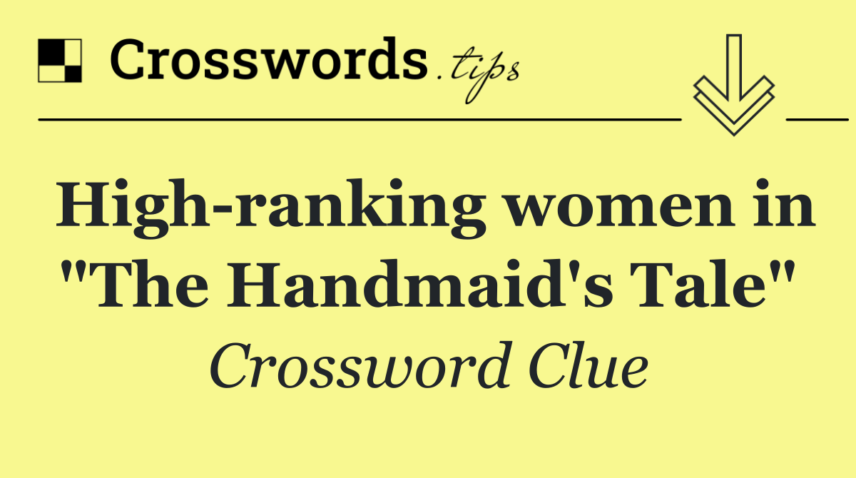 High ranking women in "The Handmaid's Tale"