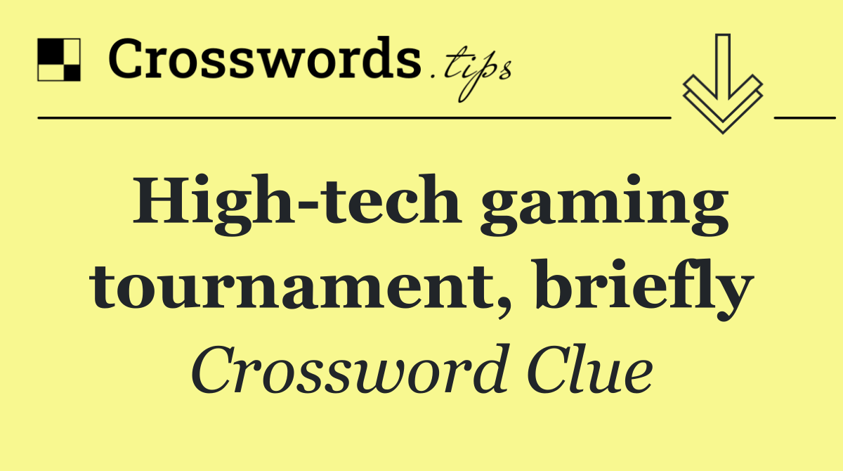 High tech gaming tournament, briefly