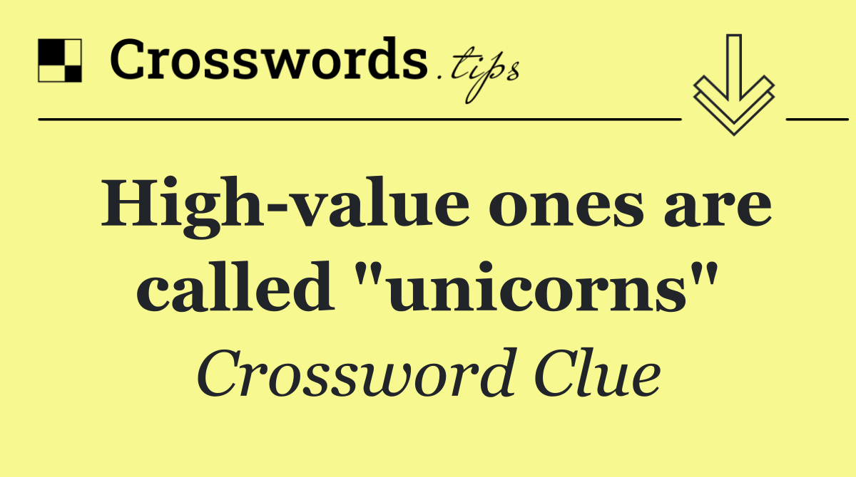 High value ones are called "unicorns"