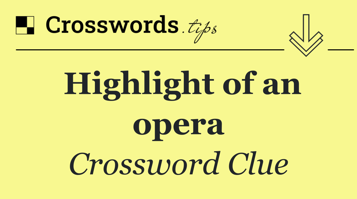 Highlight of an opera
