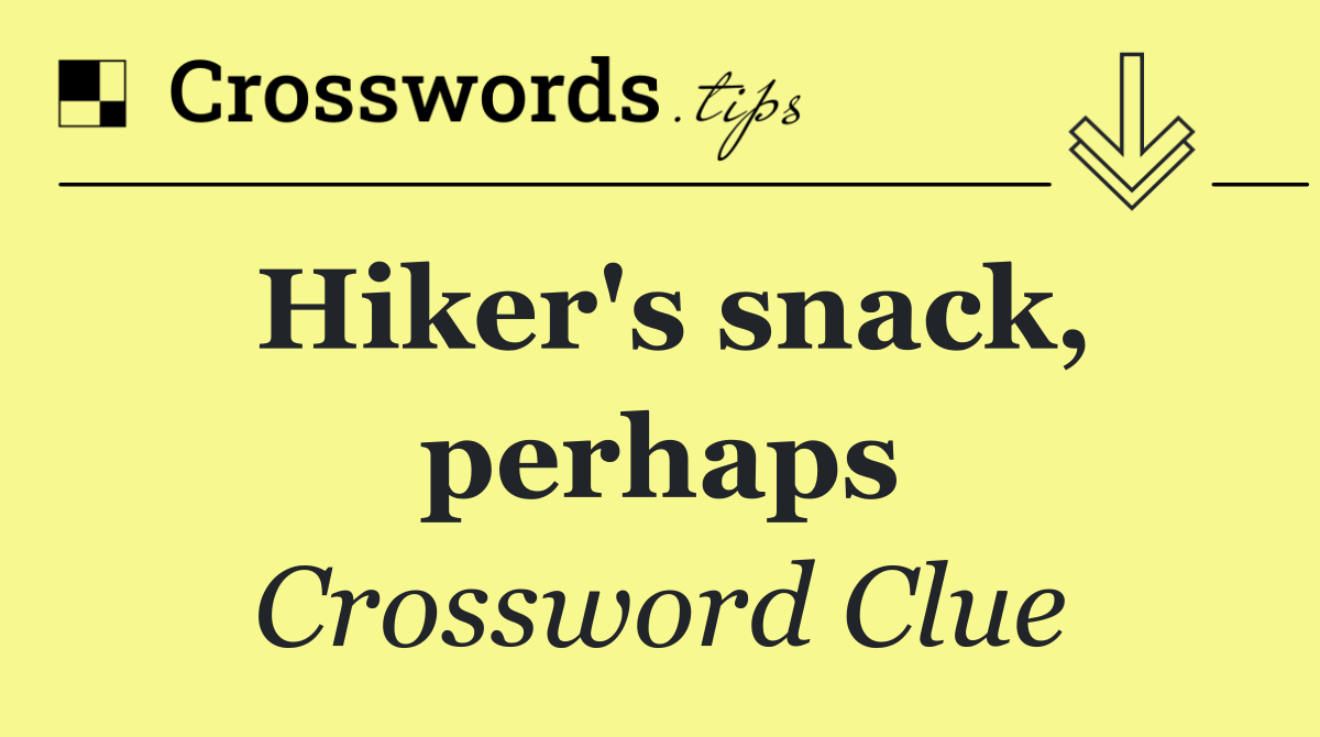 Hiker's snack, perhaps