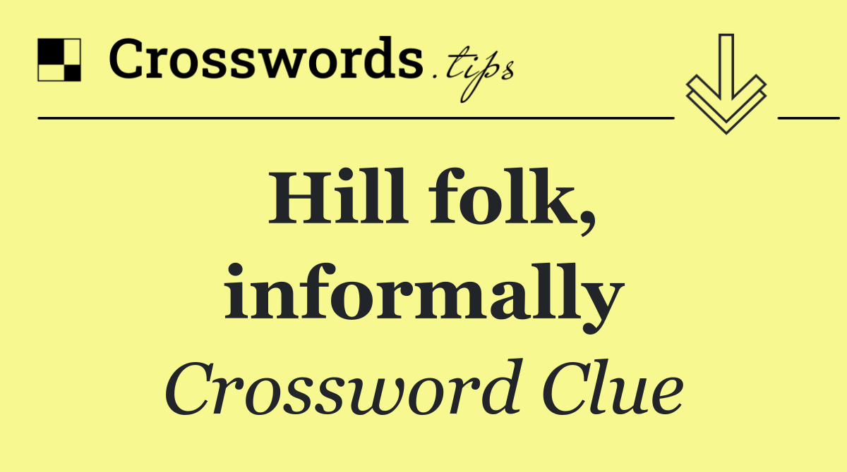 Hill folk, informally