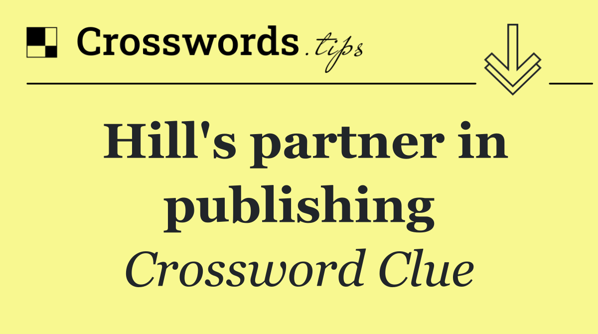 Hill's partner in publishing