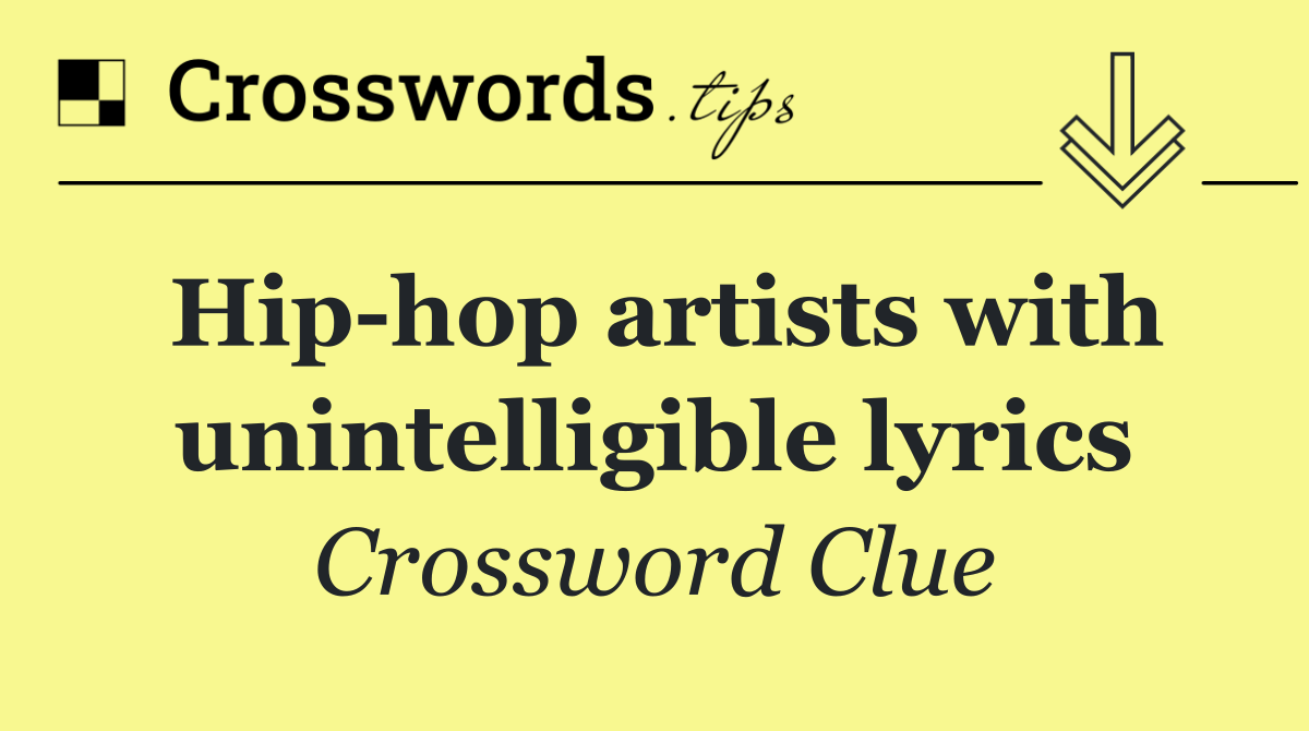 Hip hop artists with unintelligible lyrics