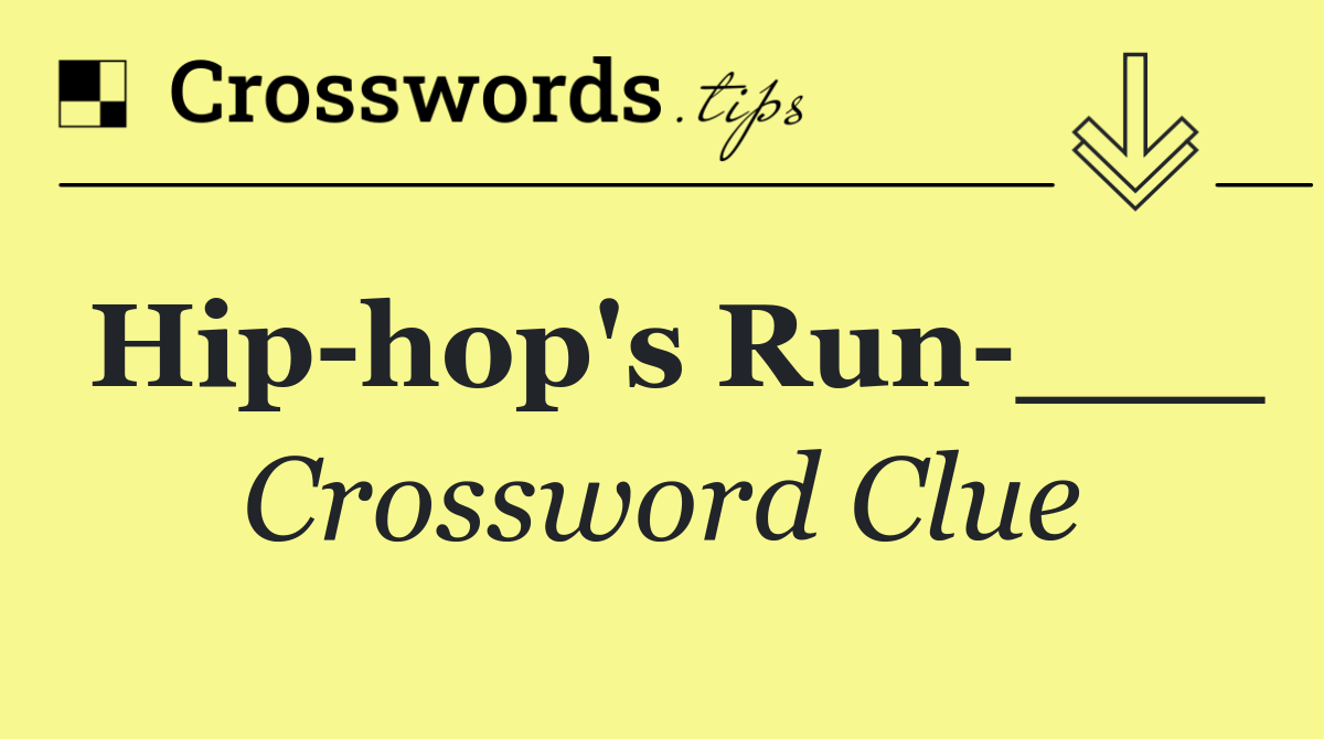Hip hop's Run ___