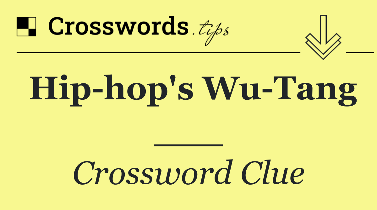 Hip hop's Wu Tang ___
