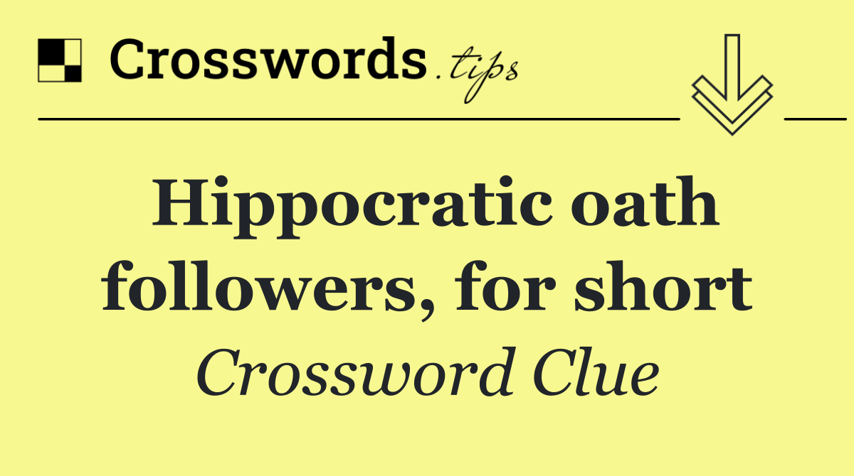 Hippocratic oath followers, for short