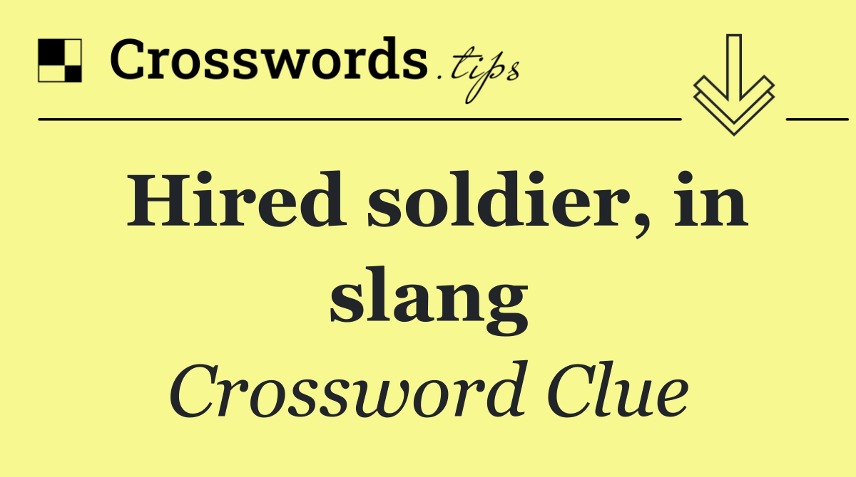 Hired soldier, in slang