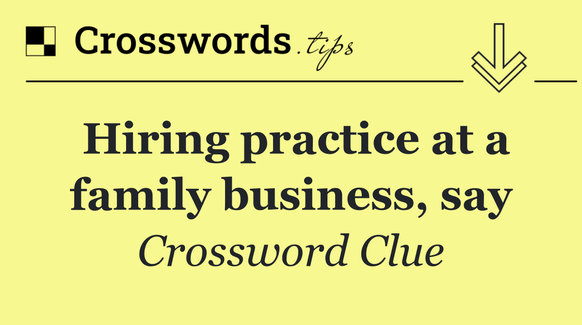 Hiring practice at a family business, say