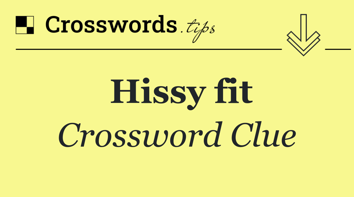 Hissy fit