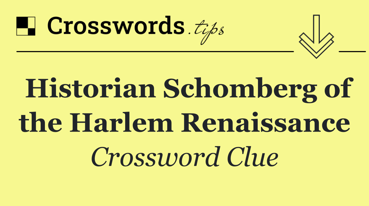 Historian Schomberg of the Harlem Renaissance