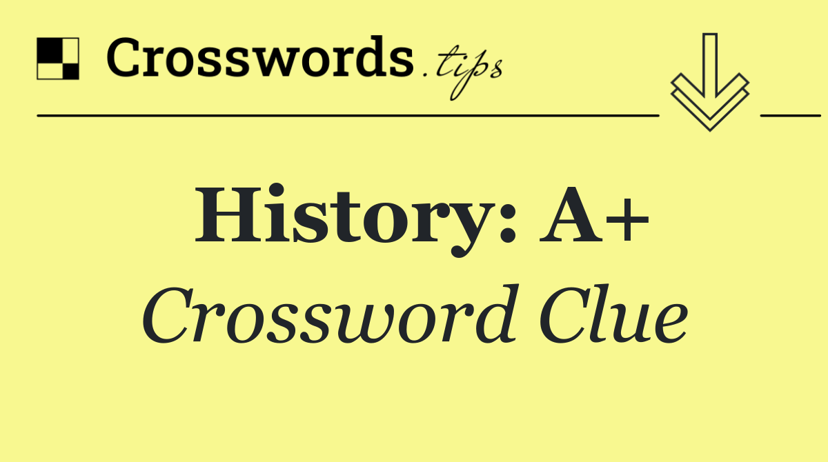 History: A+
