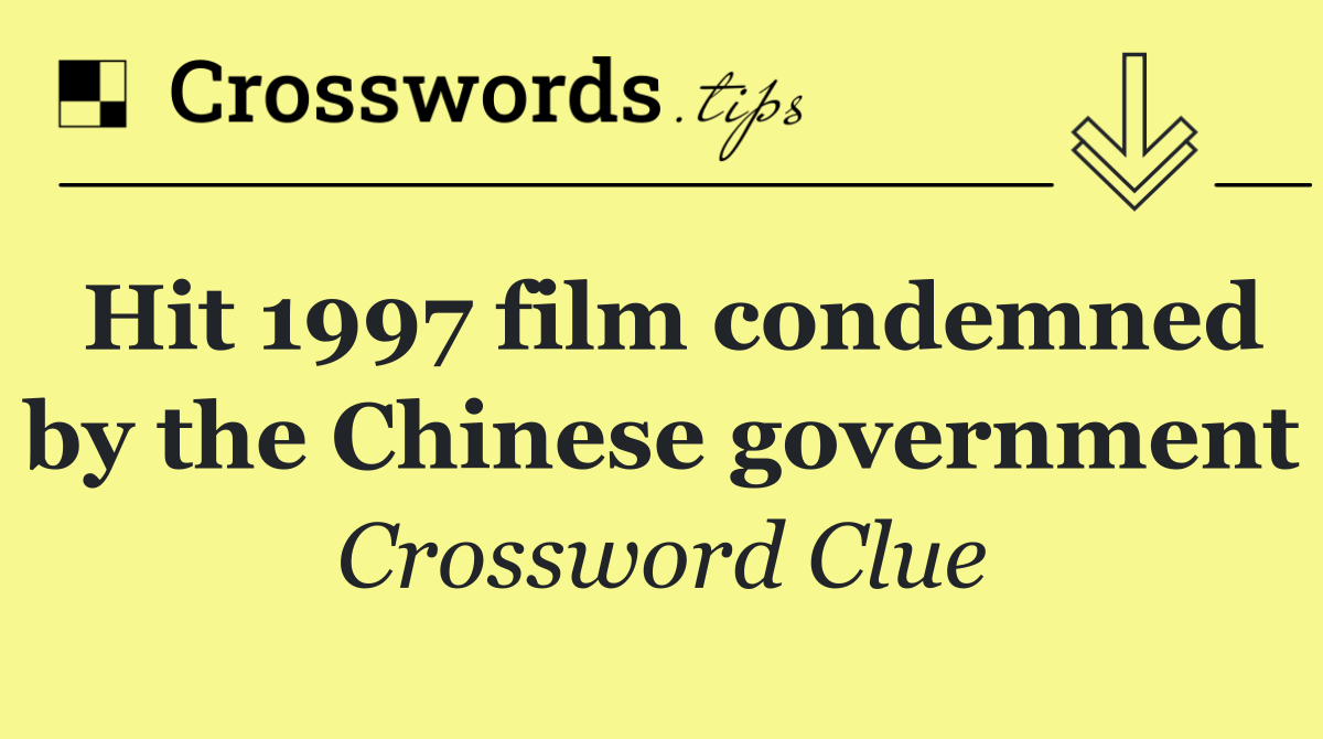 Hit 1997 film condemned by the Chinese government