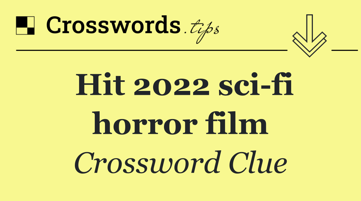 Hit 2022 sci fi horror film