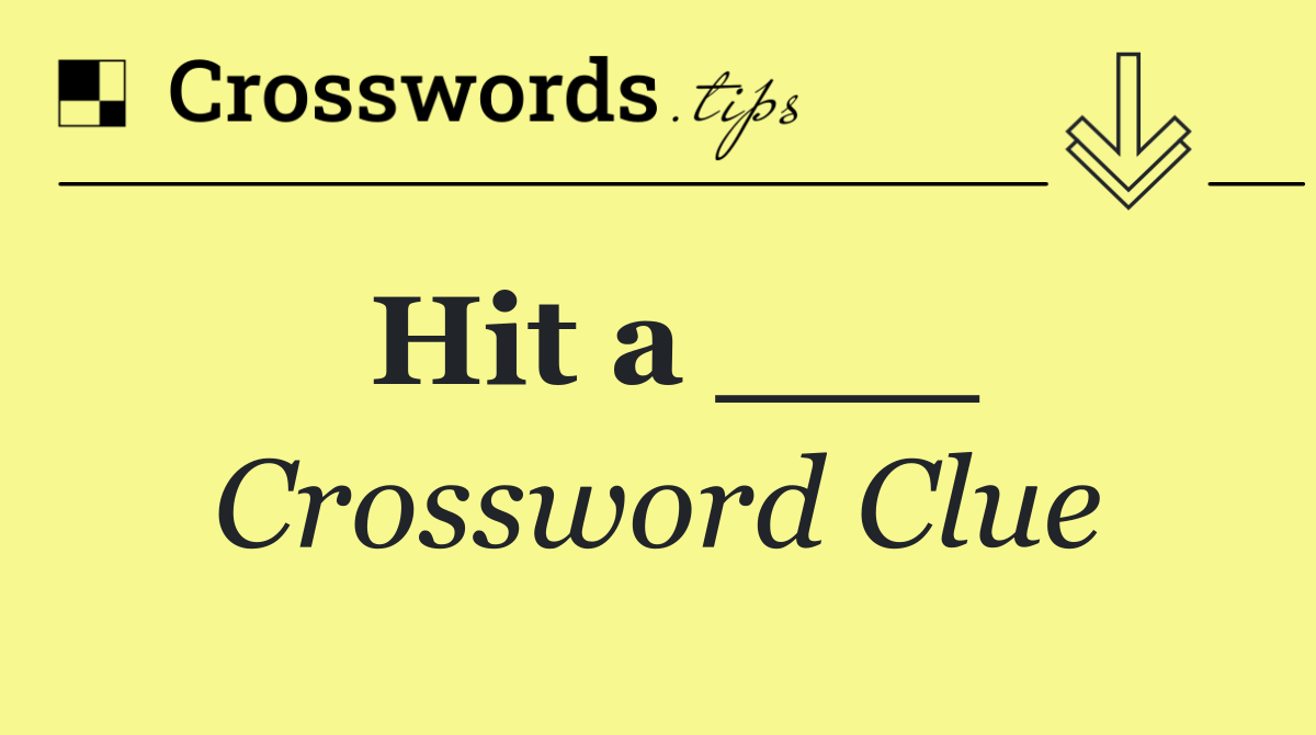 Hit a ___