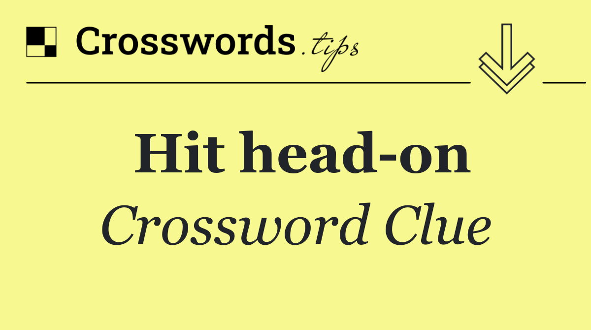 Hit head on