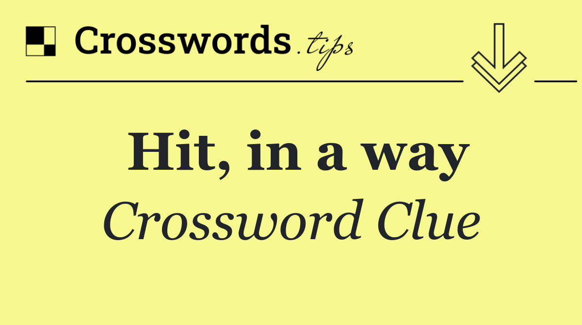 Hit, in a way