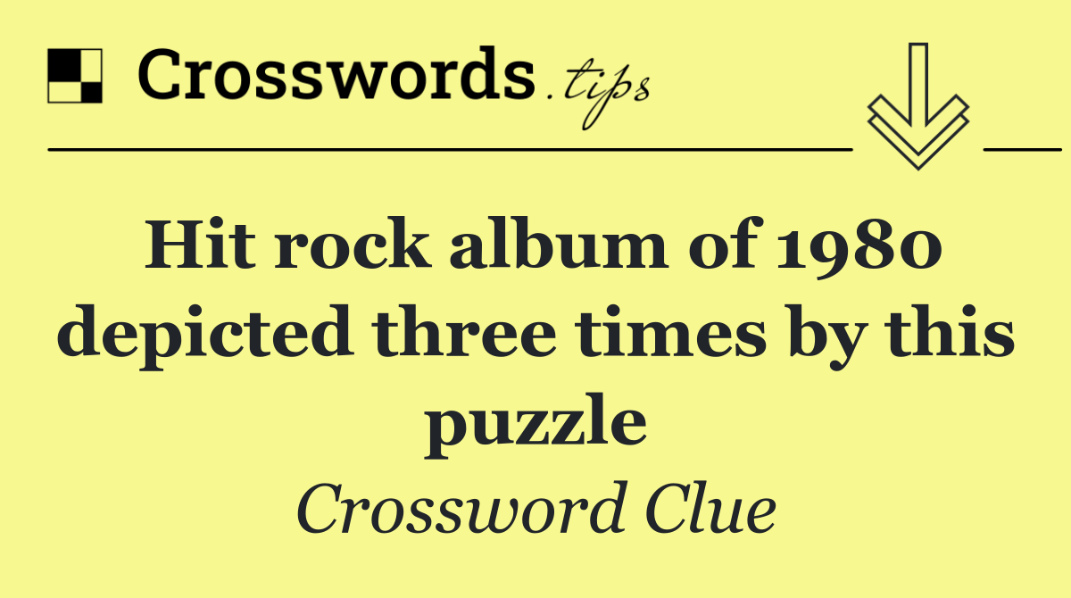 Hit rock album of 1980 depicted three times by this puzzle