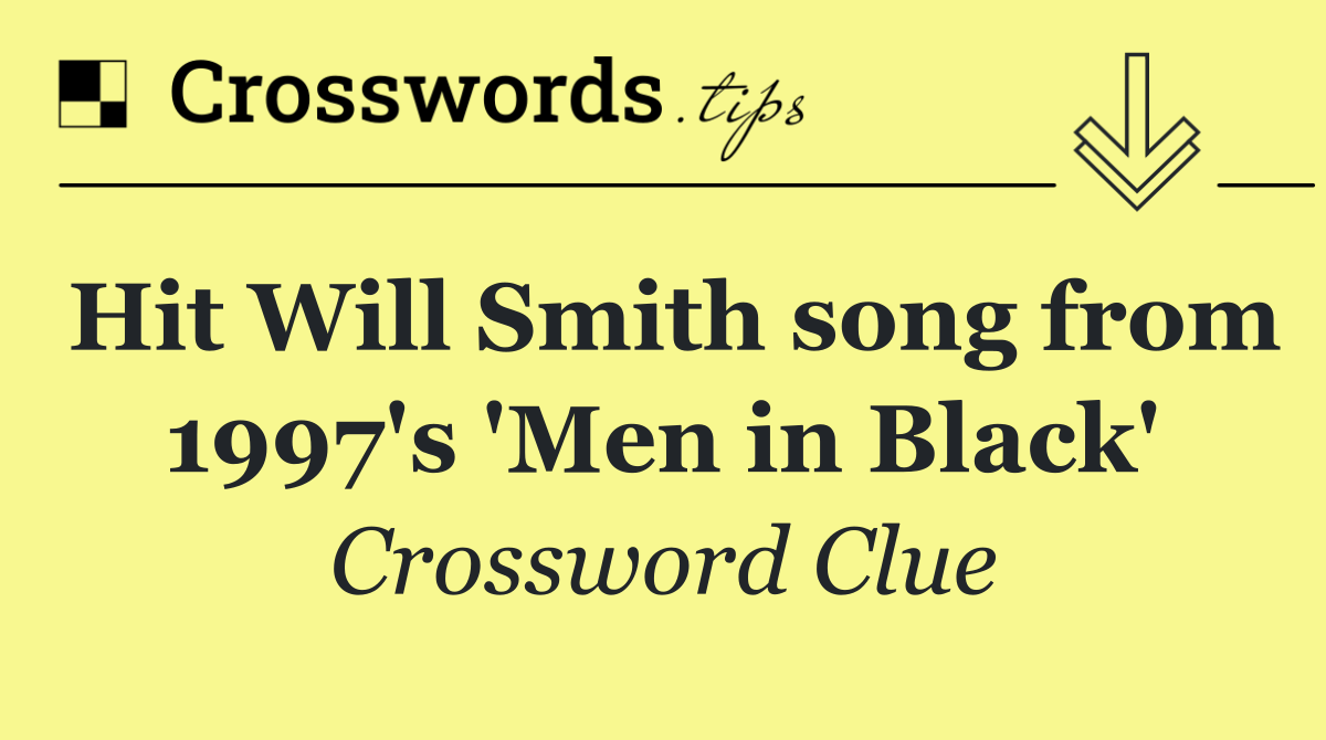 Hit Will Smith song from 1997's 'Men in Black'