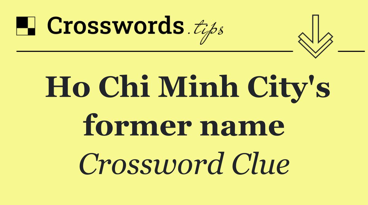 Ho Chi Minh City's former name