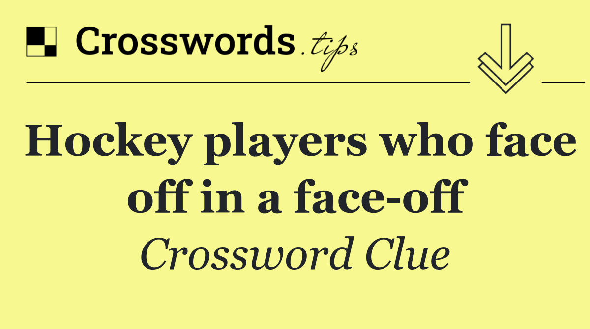 Hockey players who face off in a face off